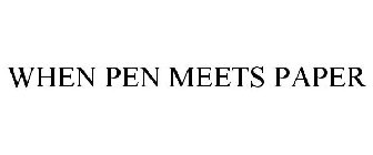 WHEN PEN MEETS PAPER