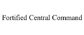 FORTIFIED CENTRAL COMMAND