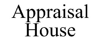 APPRAISAL HOUSE