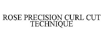 ROSE PRECISION CURL CUT TECHNIQUE