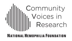 COMMUNITY VOICES IN RESEARCH NATIONAL HEMOPHILIA FOUNDATION