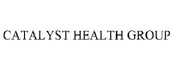 CATALYST HEALTH GROUP