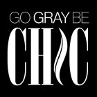 GO GRAY BE CHIC