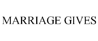 MARRIAGE GIVES