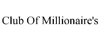 CLUB OF MILLIONAIRE'S