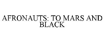 AFRONAUTS: TO MARS AND BLACK