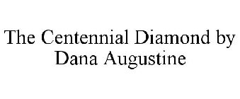 THE CENTENNIAL DIAMOND BY DANA AUGUSTINE