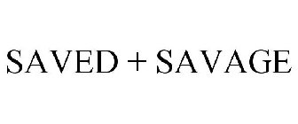 SAVED + SAVAGE