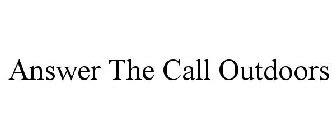 ANSWER THE CALL OUTDOORS