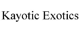 KAYOTIC EXOTICS