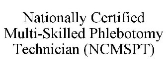 NATIONALLY CERTIFIED MULTI-SKILLED PHLEBOTOMY TECHNICIAN (NCMSPT)