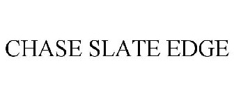 CHASE SLATE EDGE