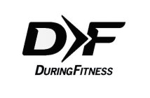 D>F DURING FITNESS