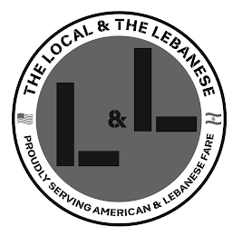 L & L THE LOCAL & THE LEBANESE PROUDLY SERVING AMERICAN & LEBANESE FARE