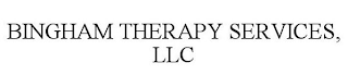 BINGHAM THERAPY SERVICES, LLC