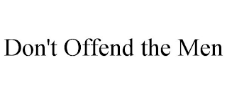 DON'T OFFEND THE MEN