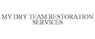 MY DRY TEAM RESTORATION SERVICES