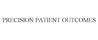 PRECISION PATIENT OUTCOMES