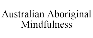 AUSTRALIAN ABORIGINAL MINDFULNESS