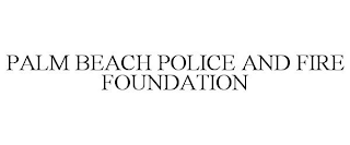 PALM BEACH POLICE AND FIRE FOUNDATION
