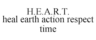 H.E.A.R.T. HEAL EARTH ACTION RESPECT TIME