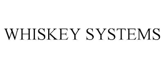 WHISKEY SYSTEMS