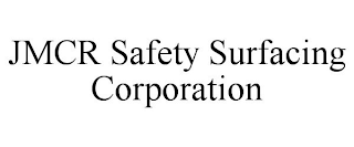 JMCR SAFETY SURFACING CORPORATION