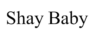 SHAY BABY