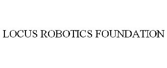 LOCUS ROBOTICS FOUNDATION