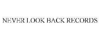 NEVER LOOK BACK RECORDS