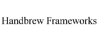 HANDBREW FRAMEWORKS