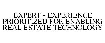 EXPERT (EXPERIENCE PRIORITIZED FOR ENABLING REAL ESTATE TECHNOLOGY)