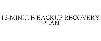 15-MINUTE BACKUP RECOVERY PLAN
