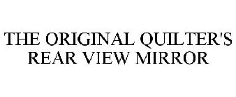 THE ORIGINAL QUILTER'S REAR VIEW MIRROR