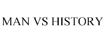 MAN VS HISTORY