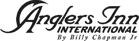 ANGLERS INN INTERNATIONAL BY BILLY CHAPMAN JR
