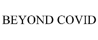 BEYOND COVID