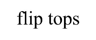 FLIP TOPS