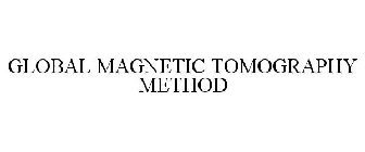 GLOBAL MAGNETIC TOMOGRAPHY METHOD