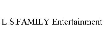 L.S.FAMILY ENTERTAINMENT