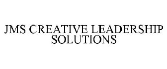 JMS CREATIVE LEADERSHIP SOLUTIONS