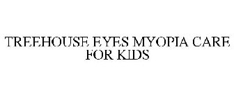 TREEHOUSE EYES MYOPIA CARE FOR KIDS