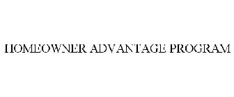 HOMEOWNER ADVANTAGE PROGRAM