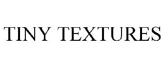 TINY TEXTURES
