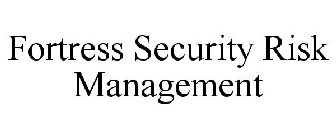 FORTRESS SECURITY RISK MANAGEMENT