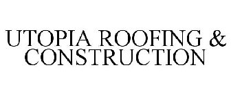 UTOPIA ROOFING & CONSTRUCTION