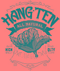 HANG TEN ALL NATURAL HIGH QLTY