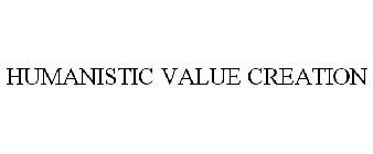 HUMANISTIC VALUE CREATION