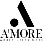 A'MORE WORLD NEEDS MORE