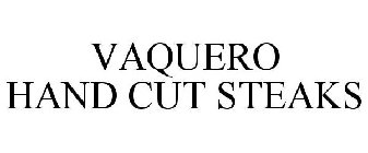 VAQUERO HAND CUT STEAKS